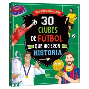 Libro 30 Clubes de Fútbol que Hicieron Historia Libro 30 Clubes de Fútbol que Hicieron Historia